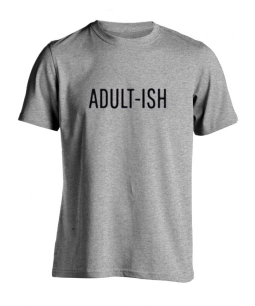 Adult-Ish T Shirt