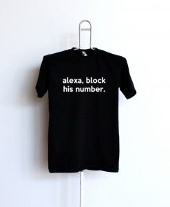 Alexa Block His Number T Shirt