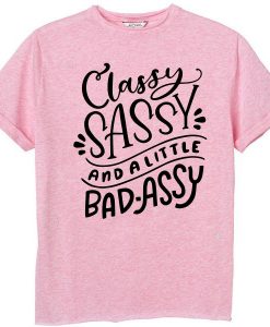 Classy Sassy and a Little Bad-Assy Motivational Tee