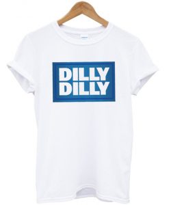 DILLY DILLY T-Shirt