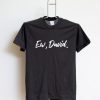 Ew David Text shirt