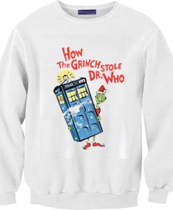 How the Grinch Stole Dr Who Unisex Sweatshirts