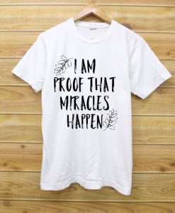 I Am Proof That Miracles Happen Christian Trending T-Shirt