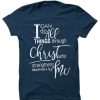 I Can Do All Things Through Christ Christian Shirt