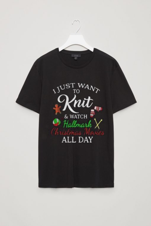 I Just Want To Knit And Watch Hallmark T Shirt