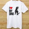 I LOVE MY DINO WHITE TEES