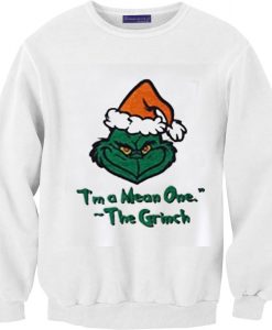 I’m A Mean One The Grinch Unisex Sweatshirts