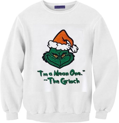 I’m A Mean One The Grinch Unisex Sweatshirts