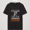 I’m Not Just Any Football Mom T Shirt