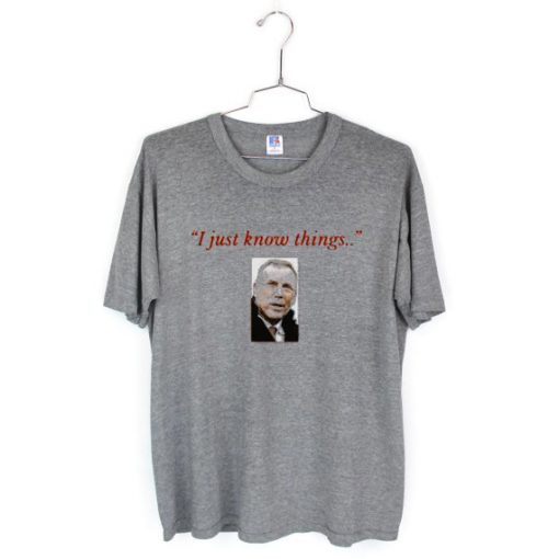 John Dorsey I Just Know Things T Shirt