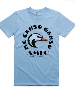 Me Canso Ganso II Sientete Inspirado por AMLO blue aqua t shirts