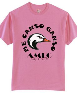 Me Canso Ganso II Sientete Inspirado por AMLO pink t shirts