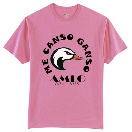 Me Canso Ganso II Sientete Inspirado por AMLO pink t shirts