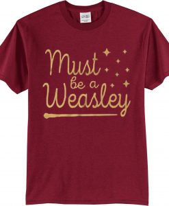 Must be a Weasle, Harry Potter T Shirts