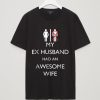 My Ex Husband Had An Awesome Wife Divorce Party T-Shirt