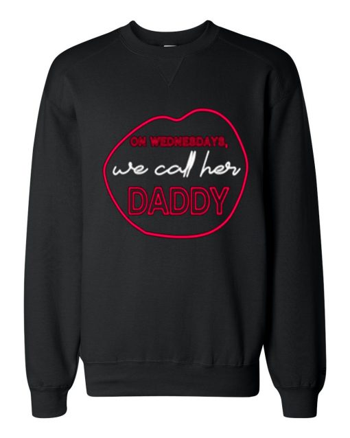 On Wednesday We Call Her Daddy Unisex Sweatshirts