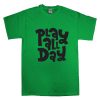 Play All Day Green Tees