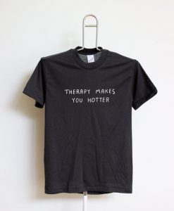 Therapy Makes You Hotter Unisex Black T-Shirt