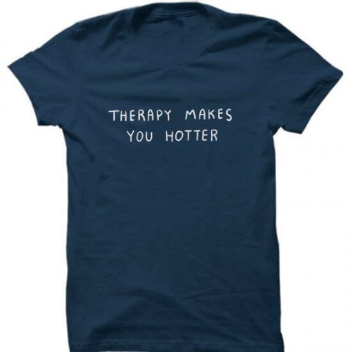 Therapy Makes You Hotter Unisex Blue T-Shirt