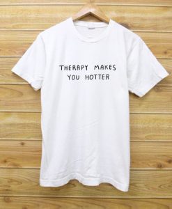 Therapy Makes You Hotter Unisex T-Shirt