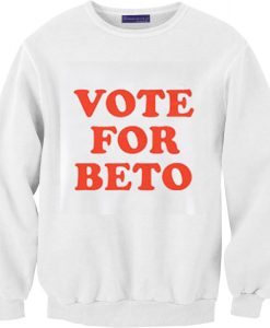 Vote for Beto O’Rourke Unisex Sweatshirts