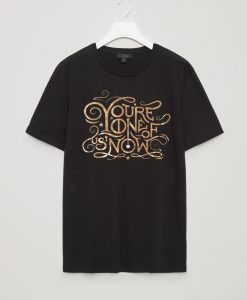 YOU ARE LONE OF US KNOW T SHIRTS