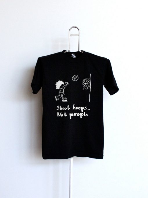 shoot hoops not people black t shirt