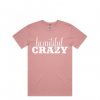 Beautiful Crazy Shirt