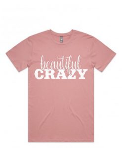 Beautiful Crazy Shirt