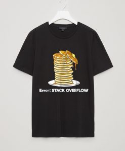 ERROR Stack Overflow Program Pancakes T shirts