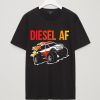 Fast Life Full Throttle Diesel AF Shirts