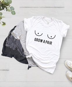 Grow a Pair white T shirt