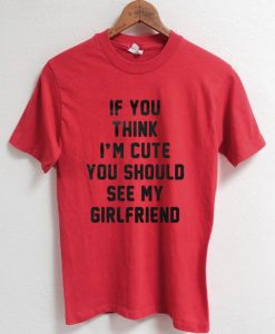 HIS HER T-SHIRT THINK IM CUTE SHIRT FUNNY T-SHIRTS