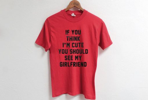 HIS HER T-SHIRT THINK IM CUTE SHIRT FUNNY T-SHIRTS