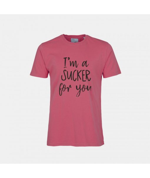 I'm A Sucker For You Tees