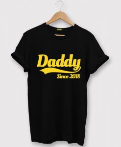 New Summer Style Daddy Since 2018 Funny T Shirt