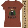 Only You Can Prevent Brown t-shirt