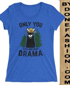 Only You Can Prevent Drama Blue t-shirt