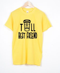 Tall Best Friends T shirts