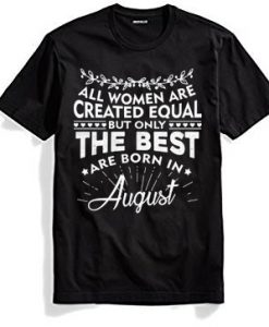 The best women are born in August Black T shir