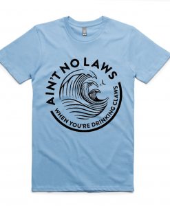 Ain't No Laws White Claws Blue light T-Shirt