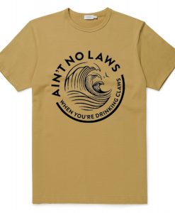 Ain't No Laws White Claws Brown T-Shirt