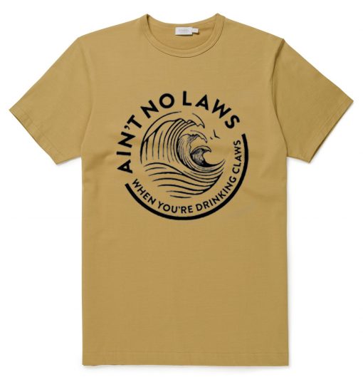 Ain't No Laws White Claws Brown T-Shirt