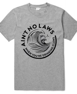 Ain't No Laws White Claws Grey T-Shirt