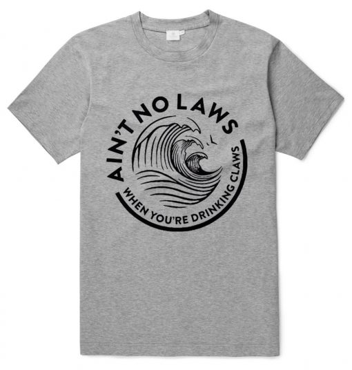 Ain't No Laws White Claws Grey T-Shirt