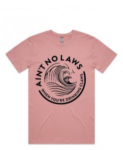 Ain't No Laws White Claws Pink T-Shirt