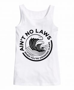 Ain't No Laws white tank top