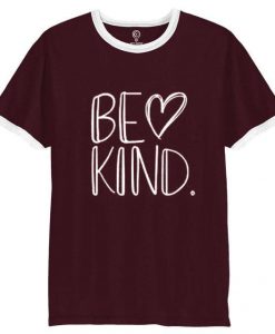 BE KIND burundy ringer white Tee