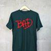 Bad UnisexT shirts Dark Green