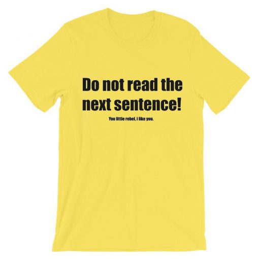 Do Not Read The Next Sentence Yellow Tee